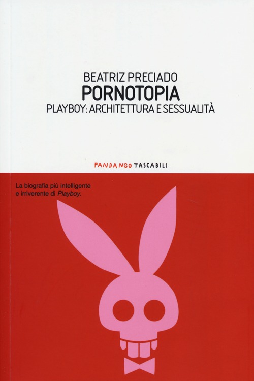 Libro Pornotopia. Playboy: architettura e sessualità di Beatriz Preciado - ean 9788860443786 - Fandango Libri