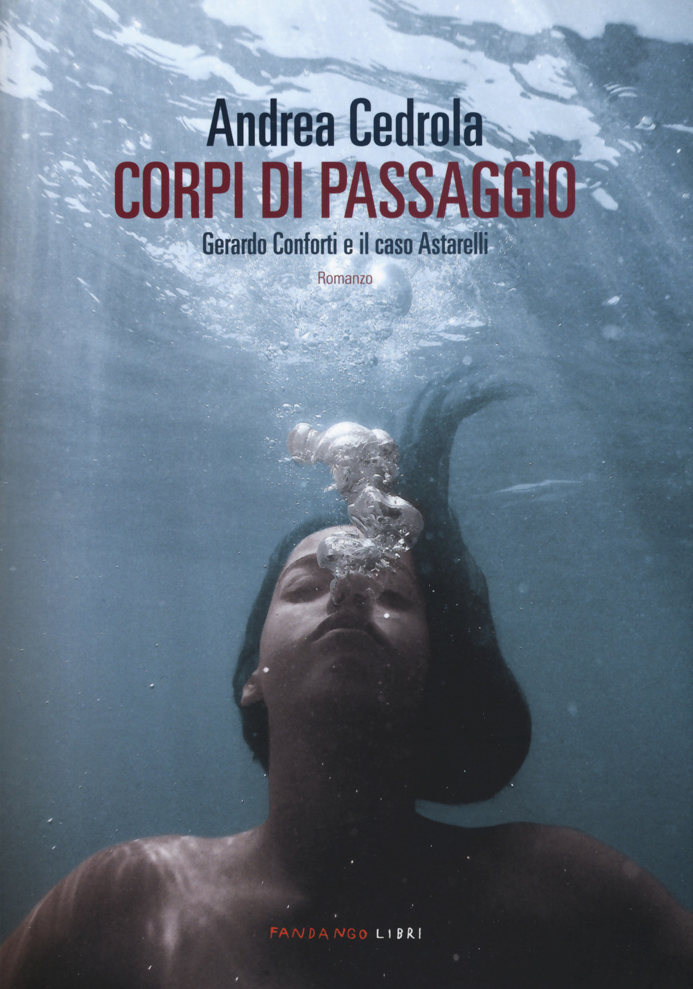 Libro Corpi di passaggio. Gerardo Conforti e il caso Astarelli di Andrea Cedrola - ean 9788860443977 - Fandango Libri
