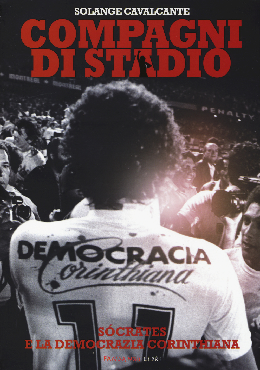 Libro Compagni di stadio. Sócrates e la Democrazia Corinthiana di Solange Cavalcante - ean 9788860444219 - Fandango Libri