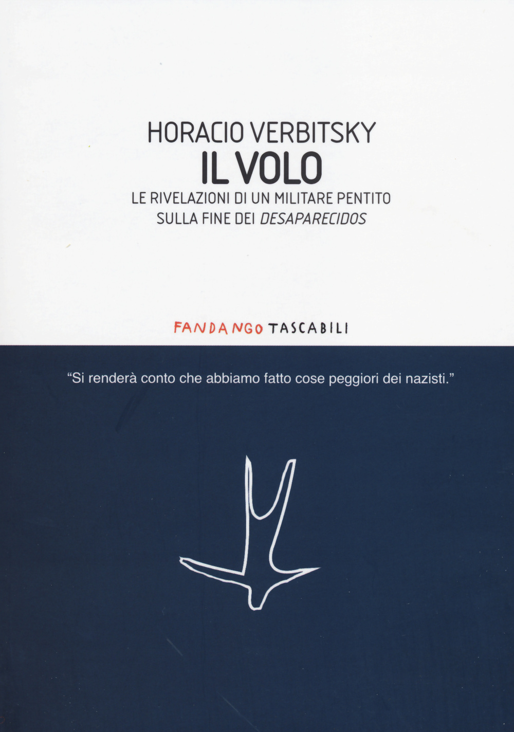 Libro volo. Le rivelazioni di un militare pentito sulla fine dei desaparecidos di Horacio Verbitsky - ean 9788860444295 - Fandango Libri