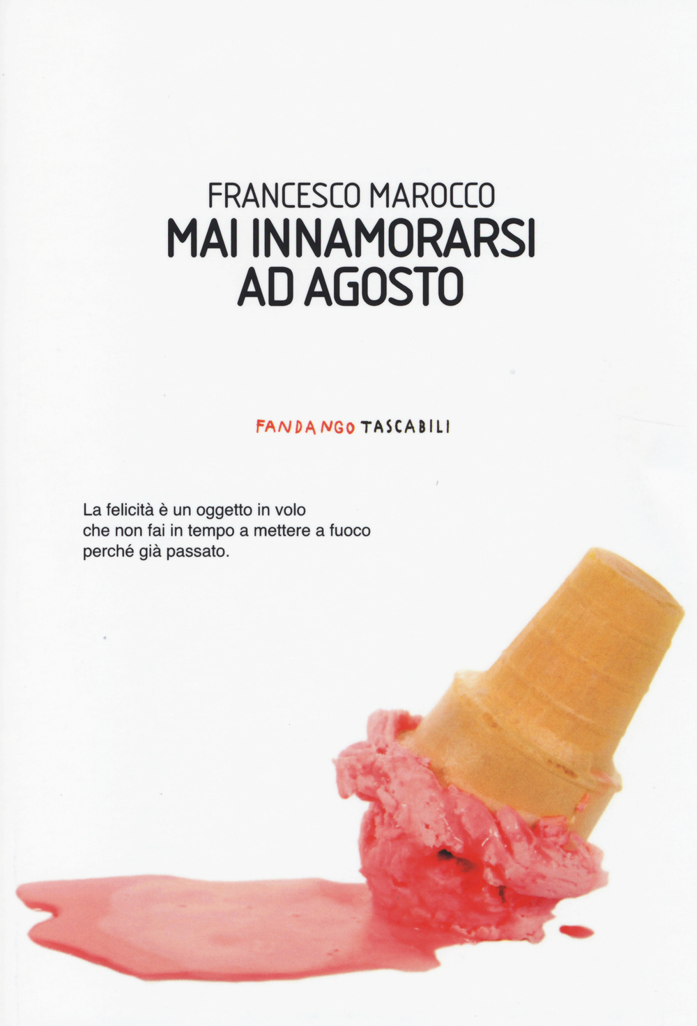 Libro Mai innamorarsi ad agosto di Francesco Marocco - ean 9788860444349 - Fandango Libri