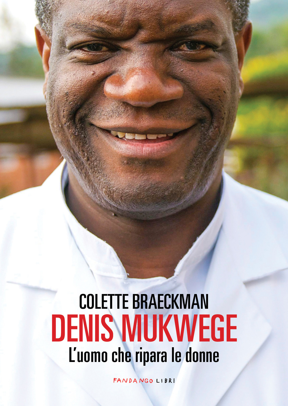Libro Denis Mukwege. L'uomo che ripara le donne di Colette Braeckman - ean 9788860444363 - Fandango Libri