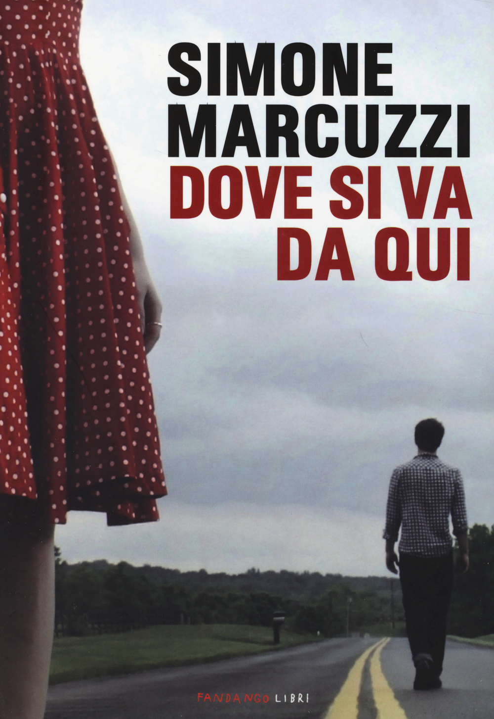 Libro Dove si va da qui di Simone Marcuzzi - ean 9788860444370 - Fandango Libri