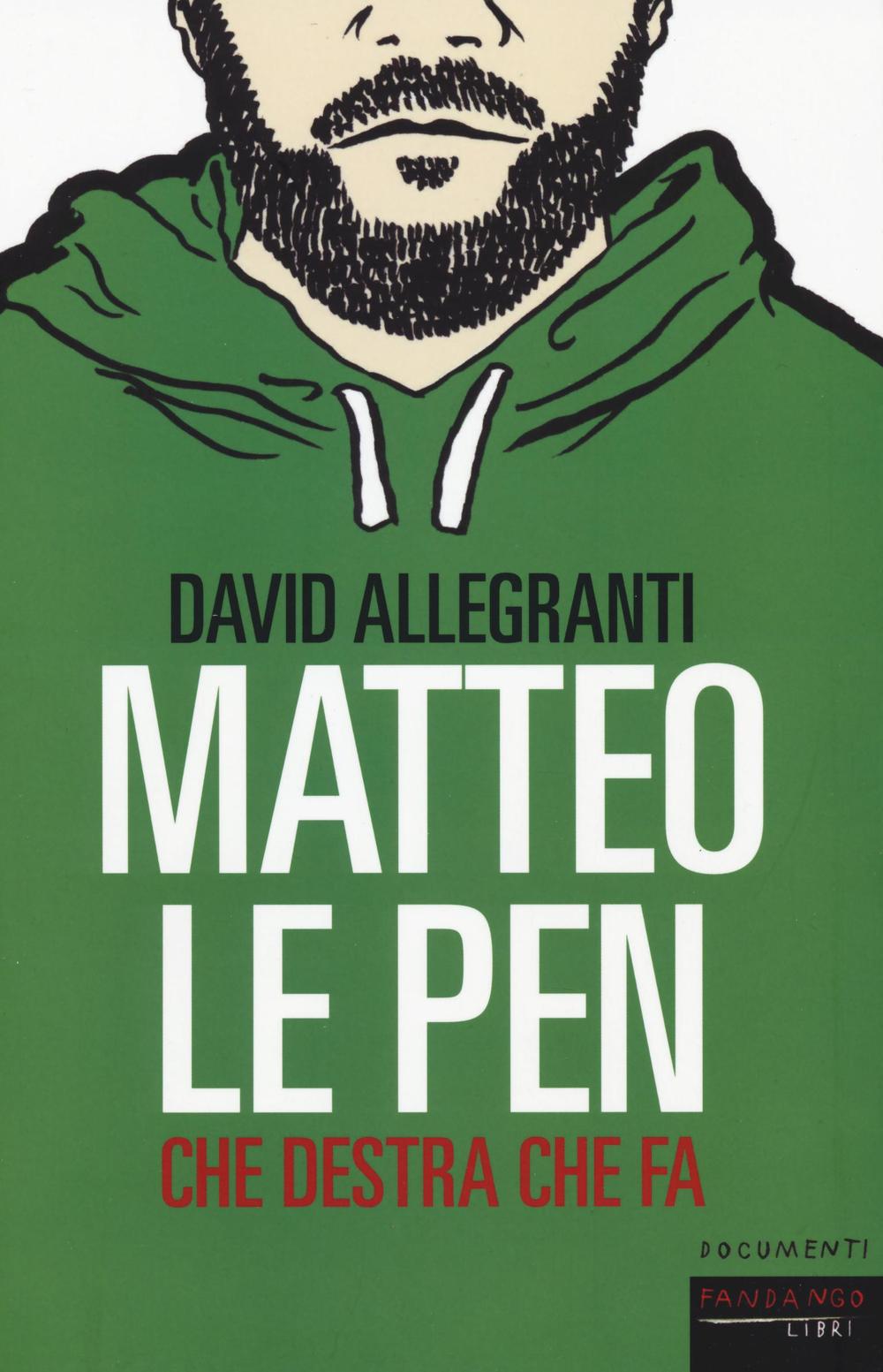 Libro Matteo Le Pen. Che destra che fa di David Allegranti - ean 9788860444776 - Fandango Libri