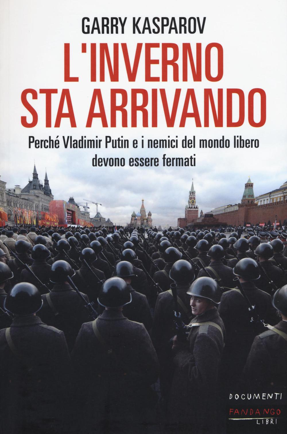 Libro inverno sta arrivando. Perché Vladimir Putin e i nemici del mondo libero devono essere fermati di Garry Kasparov - ean 9788860444813 - Fandango Libri