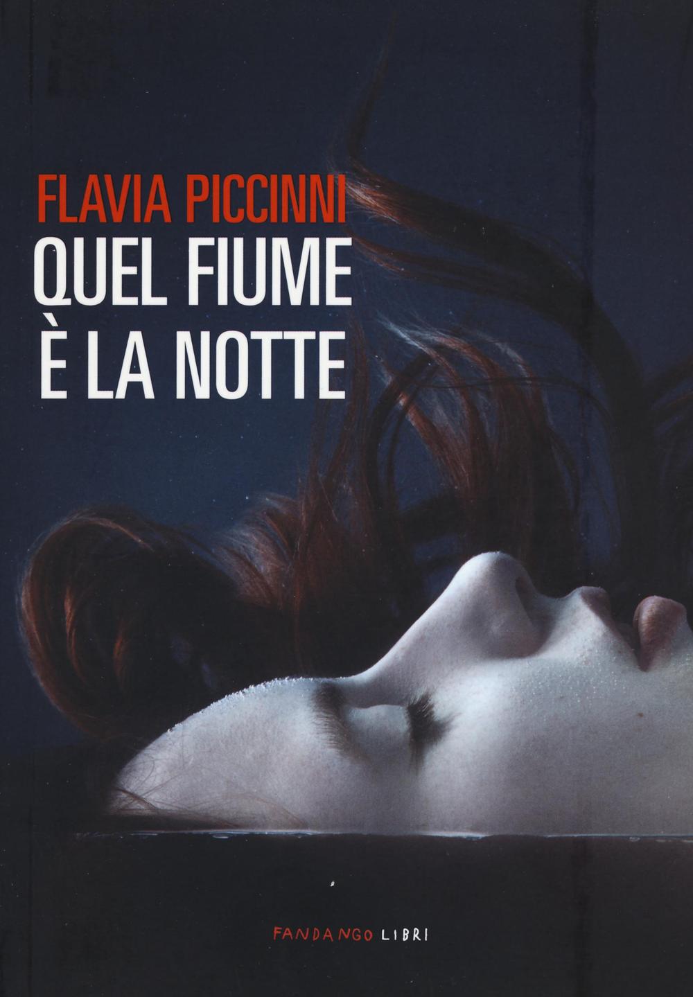 Libro Quel fiume è la notte di Flavia Piccinni - ean 9788860444868 - Fandango Libri