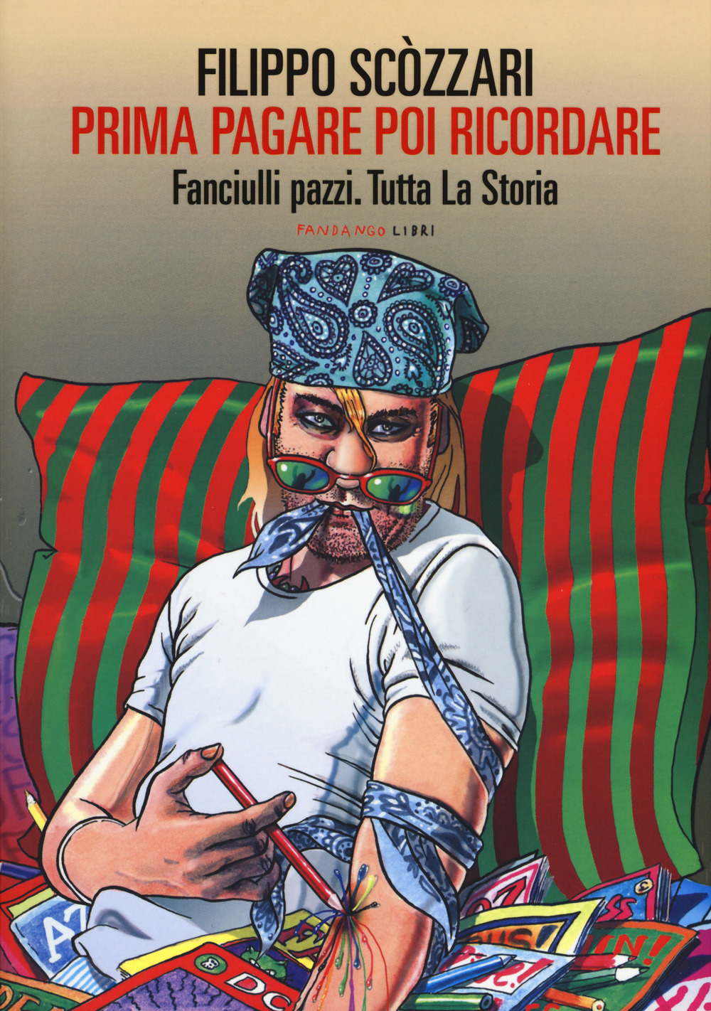 Libro Prima pagare poi ricordare-Memorie dell'arte bimba. Fanciulli pazzi. Tutta la storia di Filippo Scòzzari - ean 9788860444998 - Fandango Libri