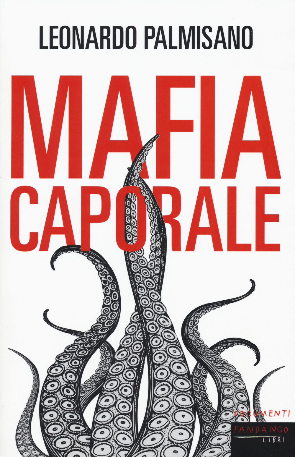 Libro Mafia caporale di Leonardo Palmisano - ean 9788860445018 - Fandango Libri