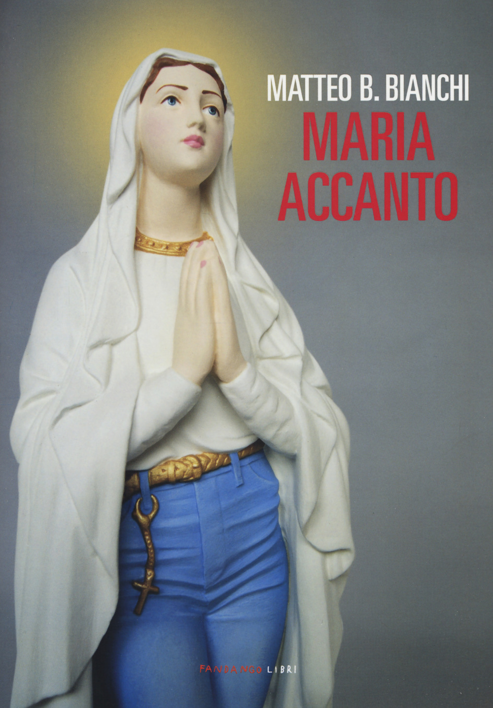 Libro Maria accanto di Matteo B. Bianchi - ean 9788860445049 - Fandango Libri