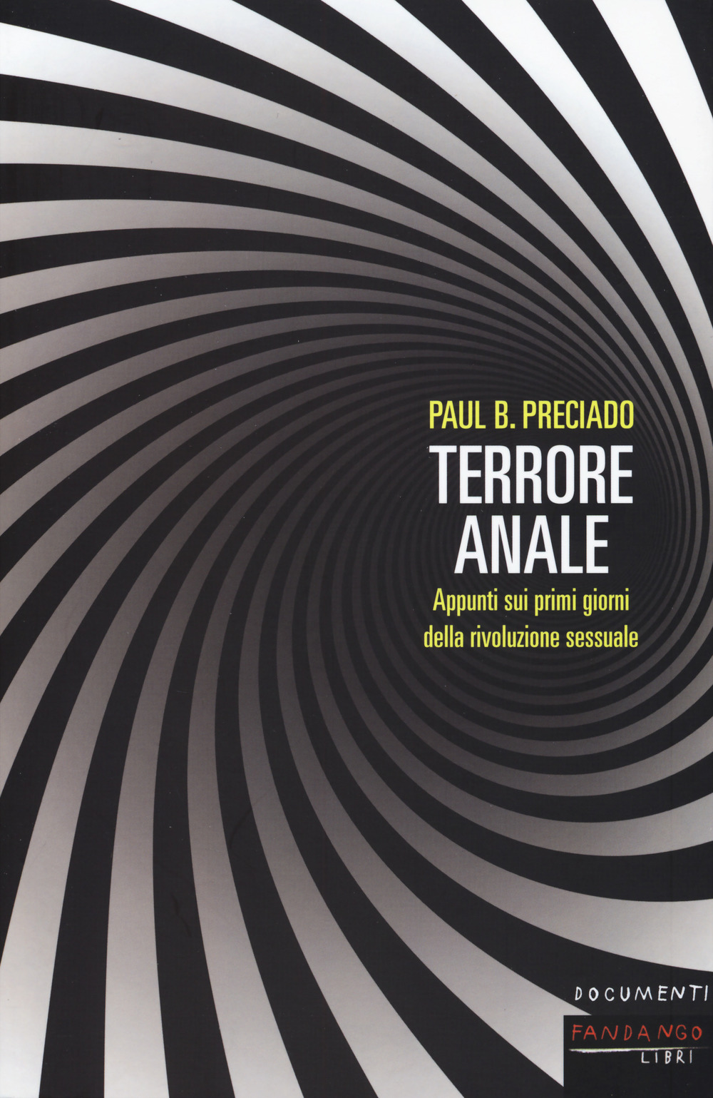 Libro Terrore anale. Appunti sui primi giorni della rivoluzione sessuale di Paul B. Preciado - ean 9788860445445 - Fandango Libri