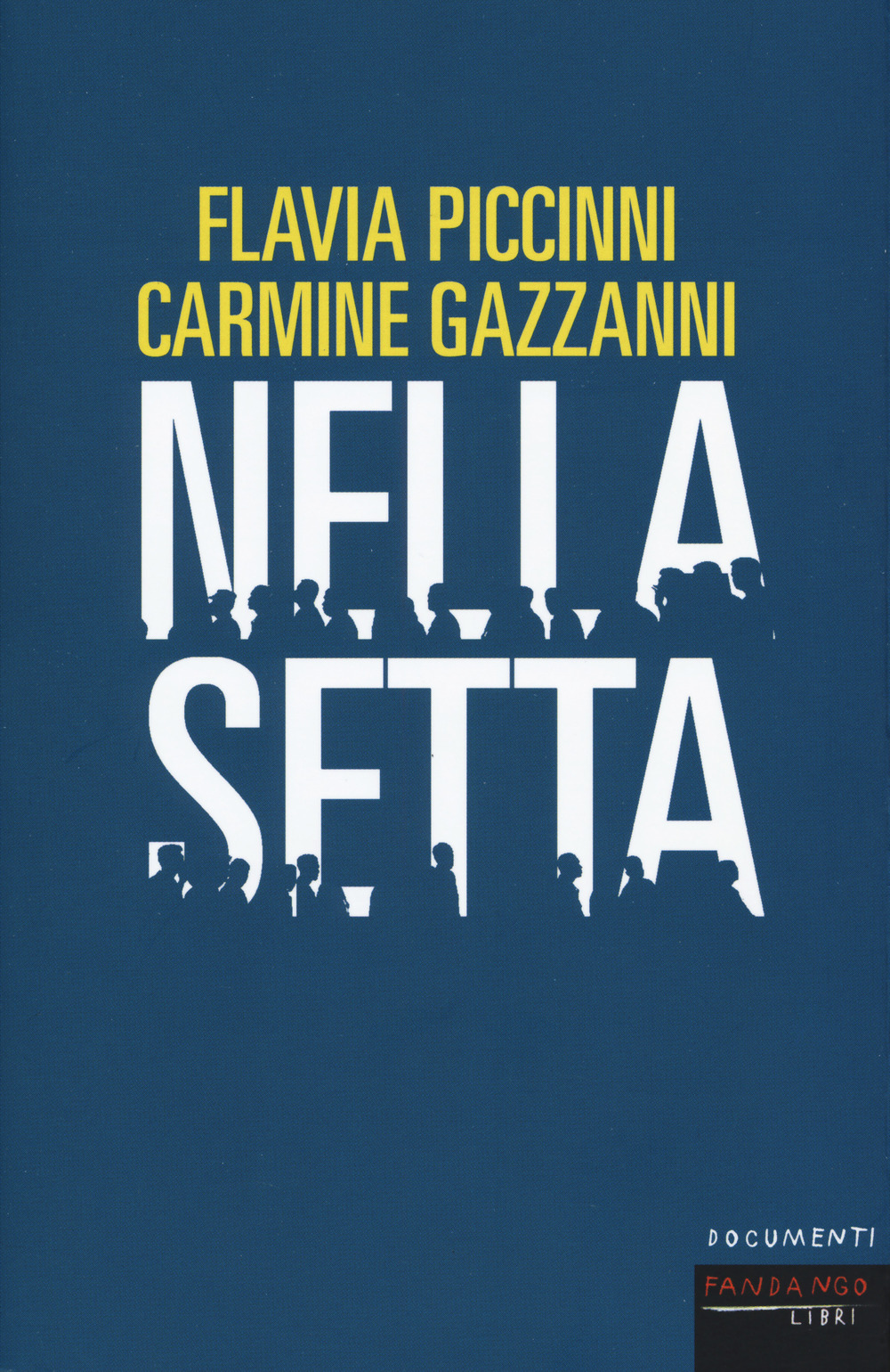 Libro Nella setta di Flavia Piccinni; Carmine Gazzanni - ean 9788860445780 - Fandango Libri
