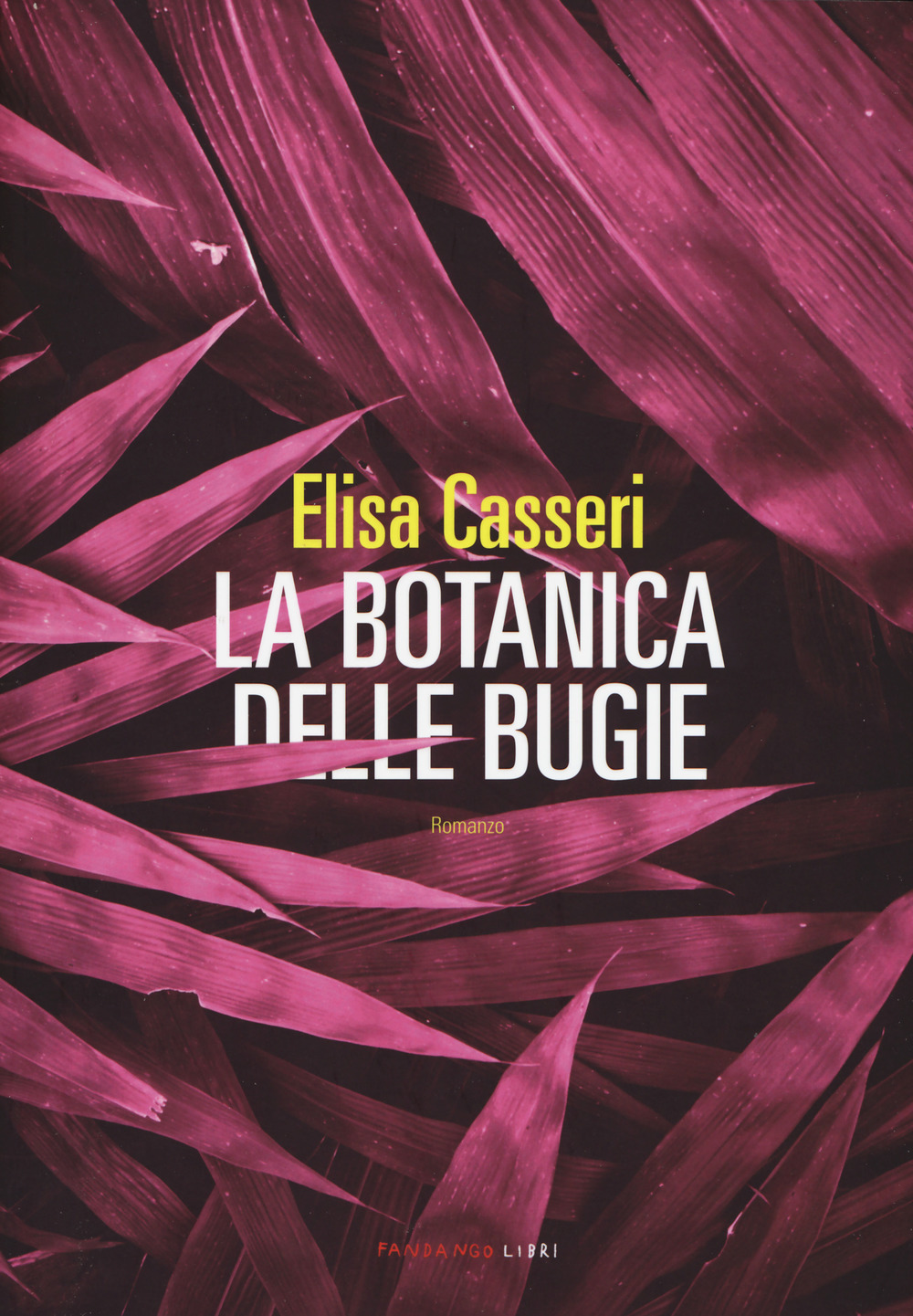 Libro botanica delle bugie di Elisa Casseri - ean 9788860446077 - Fandango Libri