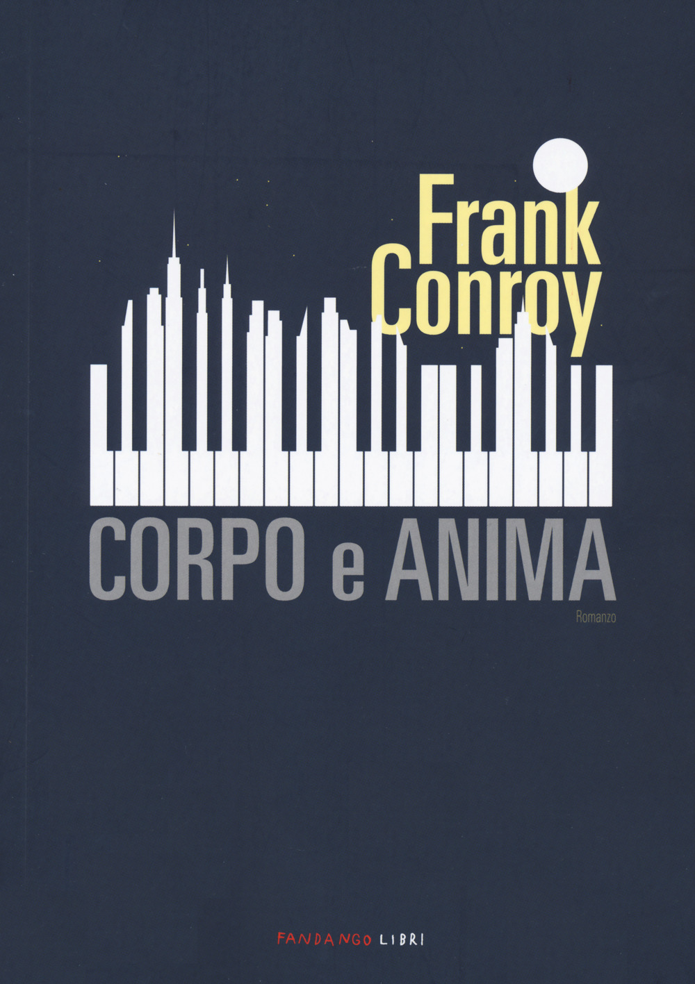 Libro Corpo e anima di Frank Conroy - ean 9788860446404 - Fandango Libri