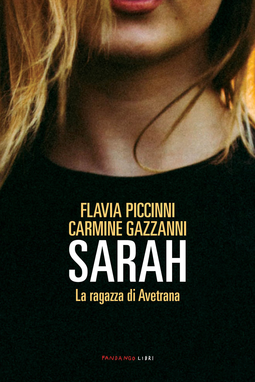 Libro Sarah. La ragazza di Avetrana di Flavia Piccinni; Carmine Gazzanni - ean 9788860446688 - Fandango Libri