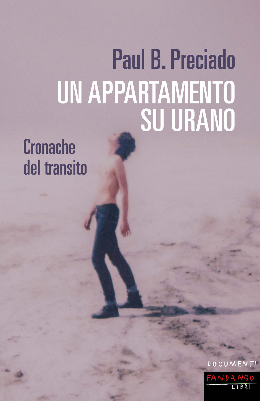 Libro appartamento su Urano. Cronache del transito di Paul B. Preciado - ean 9788860446848 - Fandango Libri