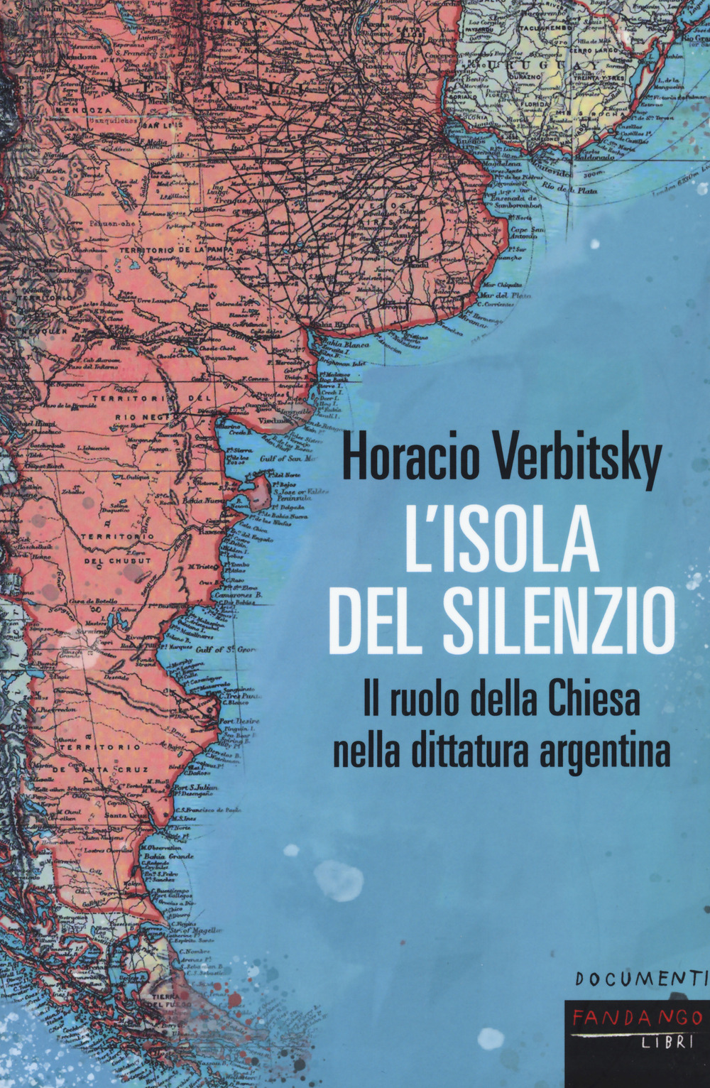 Libro isola del silenzio. Il ruolo della Chiesa nella dittatura argentina di Horacio Verbitsky - ean 9788860447319 - Fandango Libri