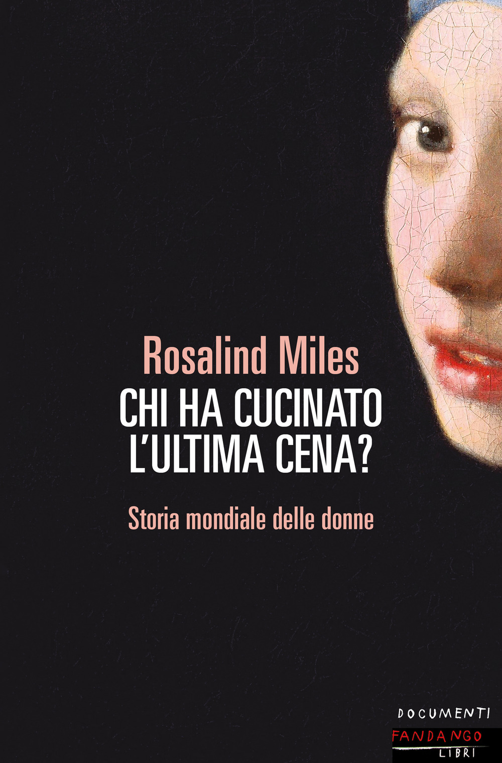 Libro Chi ha cucinato l'ultima cena? Storia femminile del mondo di Rosalind Miles - ean 9788860447388 - Fandango Libri