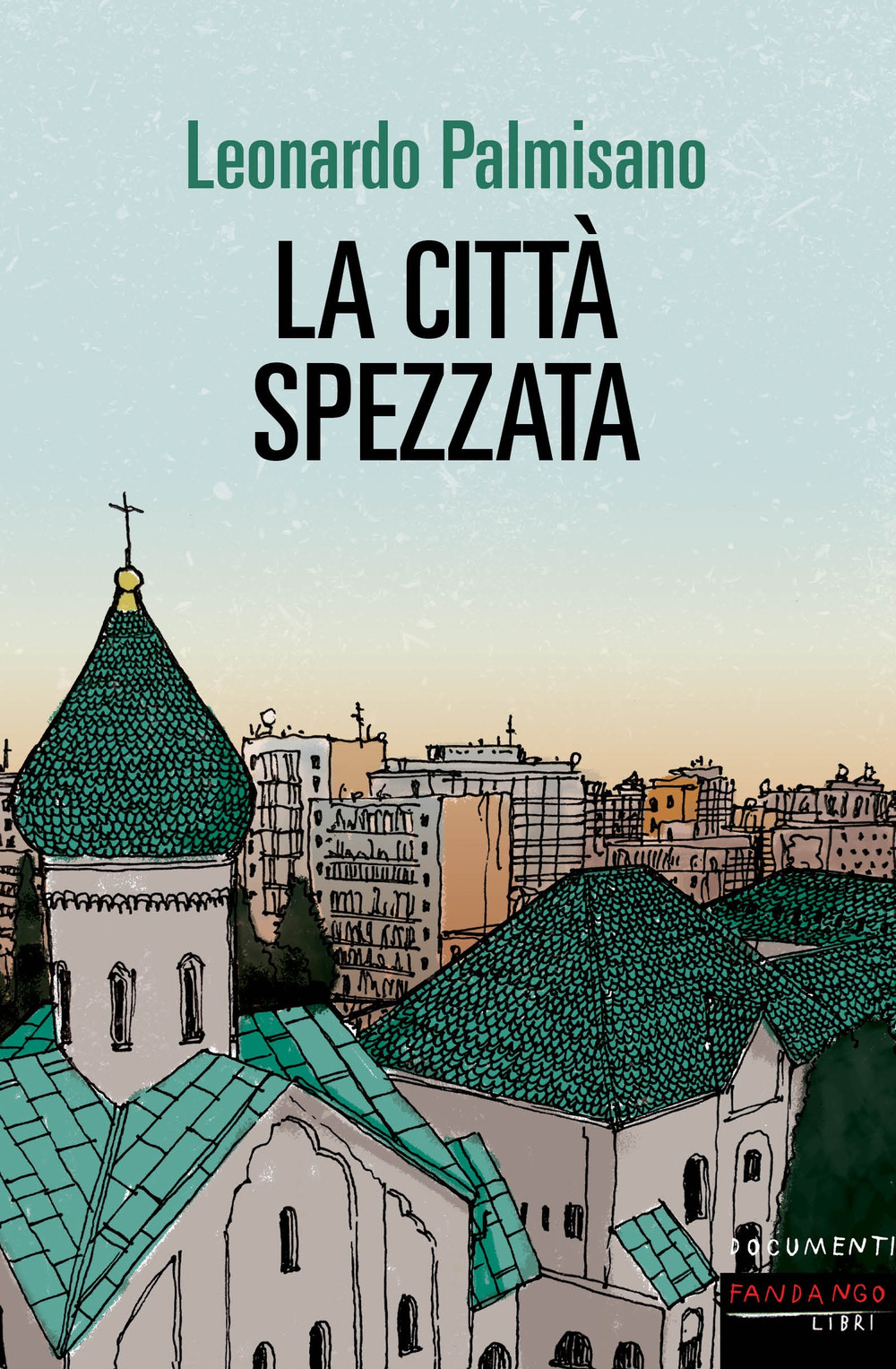 Libro città spezzata di Leonardo Palmisano - ean 9788860447654 - Fandango Libri