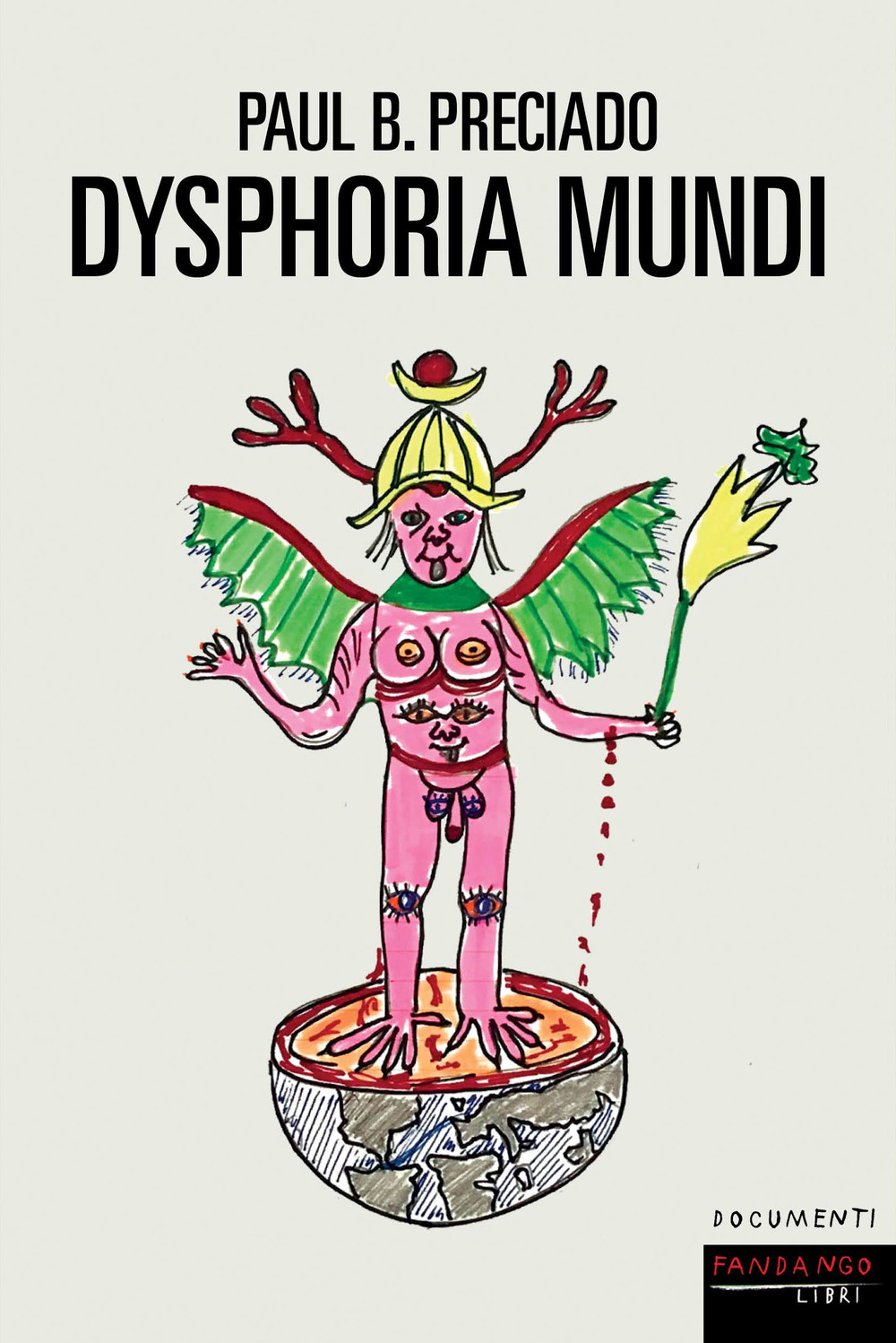 Libro Dysphoria mundi di Paul B. Preciado - ean 9788860448026 - Fandango Libri
