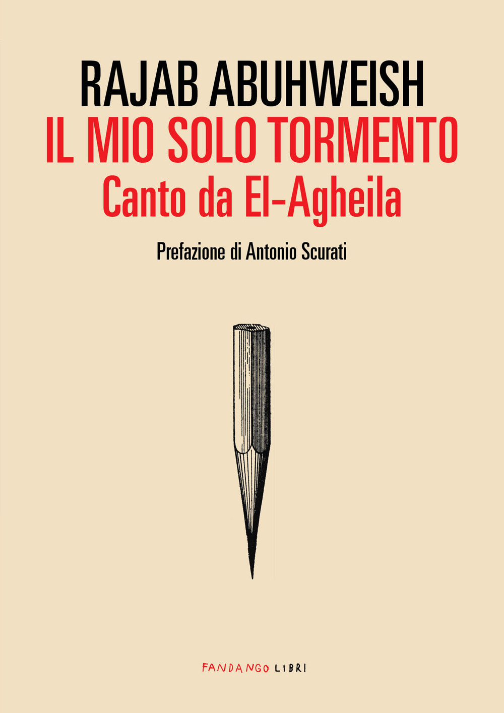 Libro mio solo tormento. Canto da El-Agheila di Rajab Abuhweish - ean 9788860448101 - Fandango Libri