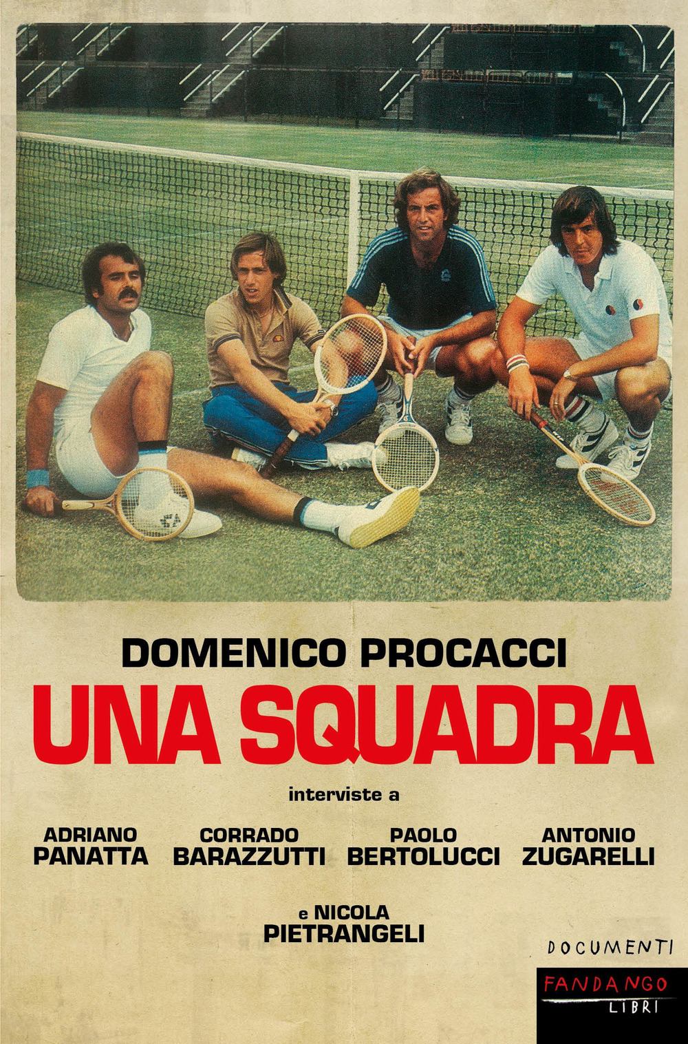 Libro squadra di Domenico Procacci; Adriano Panatta; Paolo Bertolucci; Corrado Barazzuti; Antonio Zugarelli; Nicola Pietrangeli - ean 9788860448415 - Fandango Libri