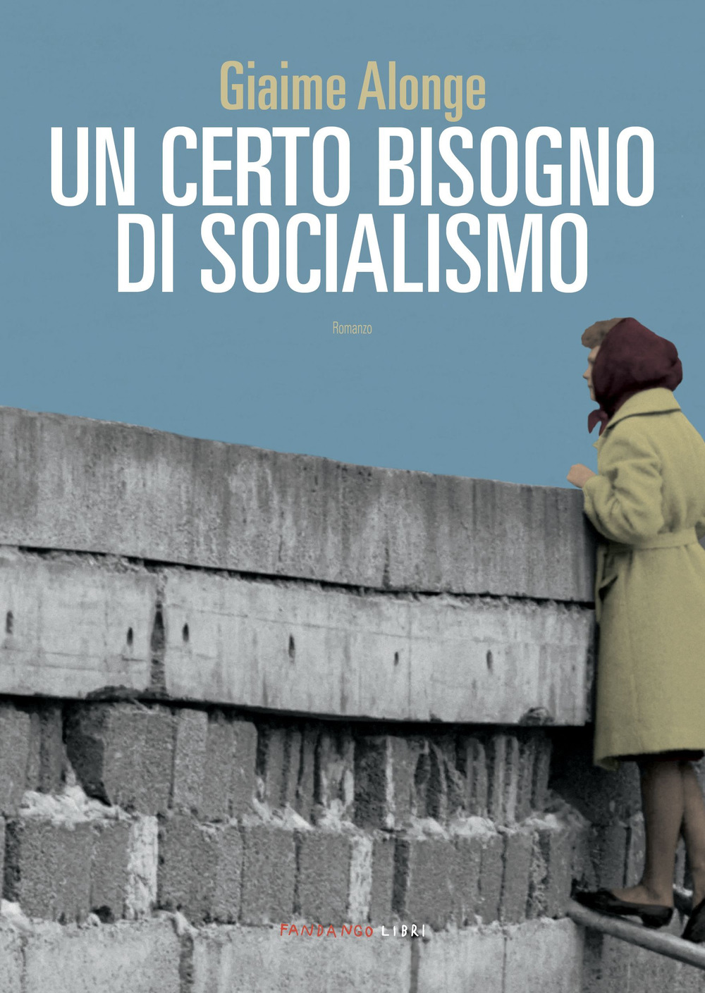 Libro certo bisogno di socialismo di Giaime Alonge - ean 9788860448583 - Fandango Libri