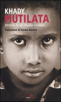 Libro Mutilata. Vittima di un rituale crudele di Khady - ean 9788860520074 - Cairo Publishing