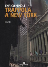 Libro Trappola a New York di Enrico Minoli - ean 9788860520098 - Cairo Publishing