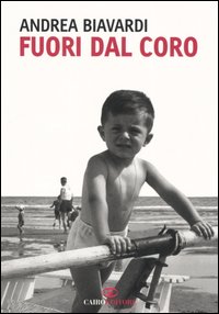 Libro Fuori dal coro di Andrea Biavardi - ean 9788860520166 - Cairo Publishing