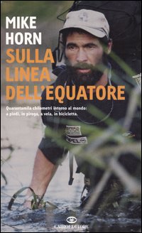 Libro Sulla linea dell'equatore di Mike Horn; Jean-Philippe Chatrier - ean 9788860520173 - Cairo Publishing