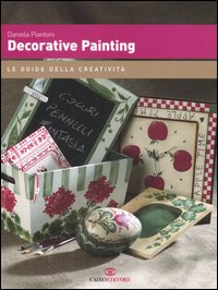 Libro Decorative painting di Daniela Piantoni - ean 9788860520579 - Cairo Publishing