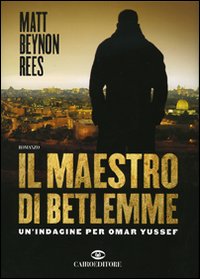 Libro maestro di Betlemme. Un'indagine per Omar Yussef di Matt B. Rees - ean 9788860520852 - Cairo Publishing