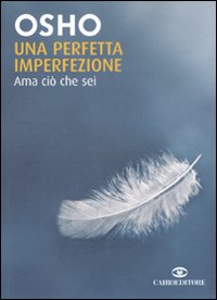 Libro perfetta imperfezione. Ama ciò che sei di Osho - ean 9788860521071 - Cairo Publishing