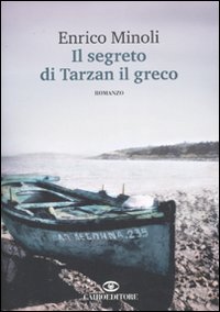 Libro segreto di Tarzan il greco di Enrico Minoli - ean 9788860521149 - Cairo Publishing