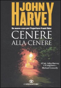 Libro Cenere alla cenere di John Hooper Harvey - ean 9788860521163 - Cairo Publishing