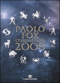 Libro oroscopo 2008 di Paolo Fox - ean 9788860521385 - Cairo Publishing