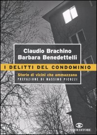 Libro delitti del condominio. Storie di vicini che ammazzano di Claudio Brachino; Barbara Benedettelli - ean 9788860521415 - Cairo Publishing
