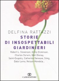 Libro Storie di insospettabili giardinieri di Delfina Rattazzi - ean 9788860521422 - Cairo Publishing