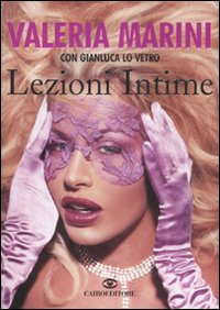 Libro Lezioni intime di Valeria Marini; Gianluca Lo Vetro - ean 9788860521651 - Cairo Publishing