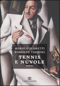 Libro Tennis e nuvole di Mario Coloretti; Roberto Tassoni - ean 9788860521798 - Cairo Publishing