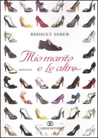 Libro Mio marito e le altre di Bridget Asher - ean 9788860521996 - Cairo Publishing
