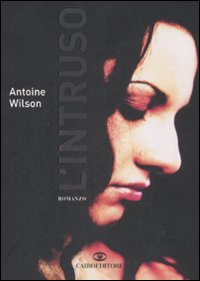 Libro intruso di Antoine Wilson - ean 9788860522016 - Cairo Publishing