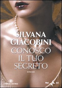Libro Conosco il tuo segreto di Silvana Giacobini - ean 9788860522054 - Cairo Publishing