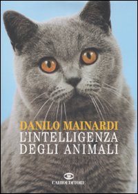 Libro intelligenza degli animali di Danilo Mainardi - ean 9788860522153 - Cairo