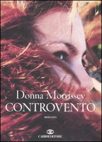 Libro Controvento di Donna Morrissey - ean 9788860522221 - Cairo Publishing
