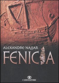 Libro Fenicia di Alexandre Najjar - ean 9788860522320 - Cairo Publishing