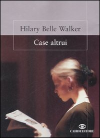 Libro Case altrui di Hilary B. Walker - ean 9788860522344 - Cairo Publishing