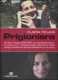 Libro Prigioniera di Clara Rojas - ean 9788860522504 - Cairo Publishing