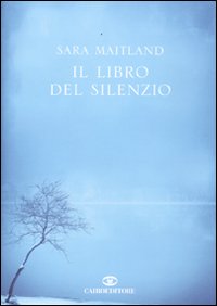 Libro libro del silenzio di Sara Maitland - ean 9788860522566 - Cairo Publishing