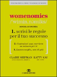 Libro Womenomics di Claire Shipman; Katty Kay - ean 9788860522702 - Cairo Publishing